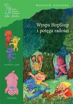 Wyspa HopSiup i potęga radości - Wojciech Kołyszko [KSIĄŻKA]
