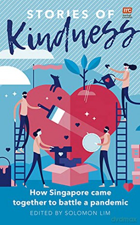 Stories of Kindness: How Singapore Came Together to Battle a Pandemic [KSIĄŻKA]