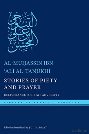 Stories of Piety and Prayer: Deliverance Follows Adversity: 35 (Library of Arabic Literature) - Julia Bray [KSIĄŻKA]