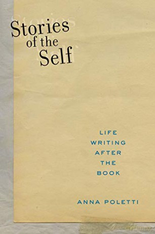 Stories of the Self: Life Writing after the Book: 27 (Postmillennial Pop) - Anna Poletti [KSIĄŻKA]