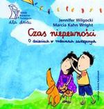 Czas niepewności. O dzieciach w rodzinach zastępczych - Jennifer Wilgocki, Marcia Kahn Wright [KSIĄŻKA]