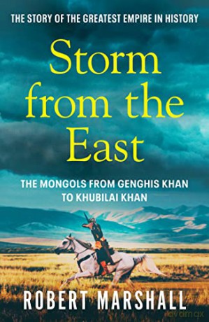 Storm from the East: Genghis Khan and the Mongols - Robert Marshall [KSIĄŻKA]