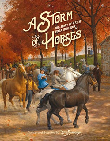 Storm of Horses, A: The Story of Artist Rosa Ronheur (The Ruth Sanderson Collection) - Sanderson [KSIĄŻKA]