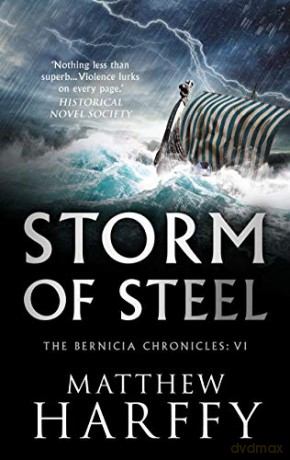 Storm of Steel (The Bernicia Chronicles): 6: Volume 6 - Matthew Harffy [KSIĄŻKA]