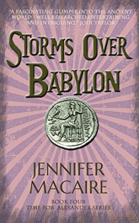 Storms Over Babylon (The Time For Alexander Series): 4 - Jennifer Macaire [KSIĄŻKA]