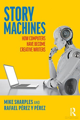 Story Machines: How Computers Have Become Creative Writers: How Computers Have Become Creative Writers - Mike Sharples [KSIĄŻKA]