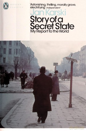Story of a Secret State: My Report to the World (Penguin Modern Classics) - Jan Karski [KSIĄŻKA]