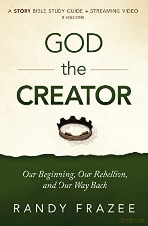 Story of God the Creator Study Guide: Our Beginning, Our Rebellion, and Our Way Back (The Story Bible Study Series) - Randy [KSIĄŻKA]