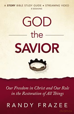 Story of God the Savior Study Guide: Our Freedom in Christ and Our Role in the Restoration of All Things (The Story Bible Study Series) - Randy Frazee [KSIĄŻKA]
