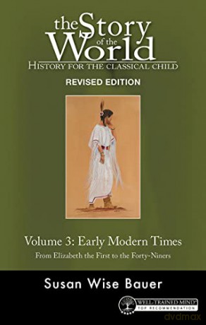 Story of the World, Vol. 3 Revised Edition: History for the Classical Child: Early Modern Times: 11 - Susan Wise Bauer [KSIĄŻKA]
