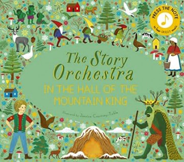 Story Orchestra: In the Hall of the Mountain King: Press the note to hear Grieg's music (7) (The Story Orchestra) - Jessica Courtney Tickle [KSIĄŻKA]