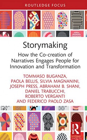 Storymaking and Organizational Transformation: How the Co-creation of Narratives Engages People for Innovation and Transformation - Tommaso Buganza [KSIĄŻKA]