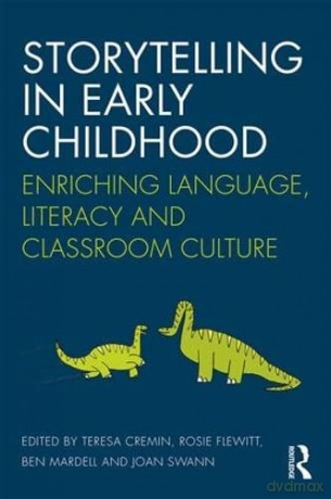 Storytelling in Early Childhood: Enriching language, literacy and classroom culture - Teresa Cremin [KSIĄŻKA]