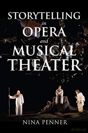 Storytelling in Opera and Musical Theater (Musical Meaning and Interpretation) - Nina Penner [KSIĄŻKA]