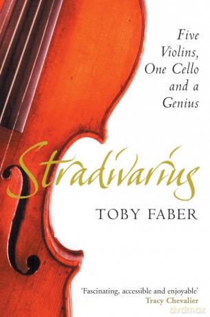 Stradivarius: Five Violins, One Cello and a Genius - Toby Faber [KSIĄŻKA]