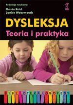 Dysleksja. Teoria i praktyka (dodruk 2011) - Gavin Reid, Janice Wearnmouth [KSIĄŻKA]