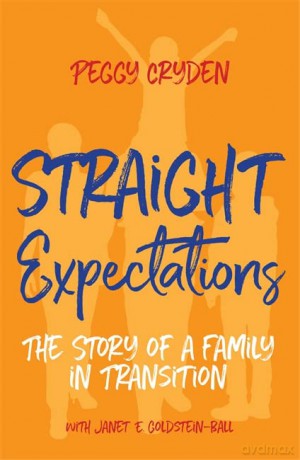 Straight Expectations: The Story of a Family in Transition - LMFT Peggy Cryden [KSIĄŻKA]
