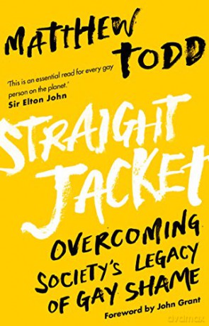 Straight Jacket: Overcoming Society's Legacy of Gay Shame - Matthew Todd [KSIĄŻKA]