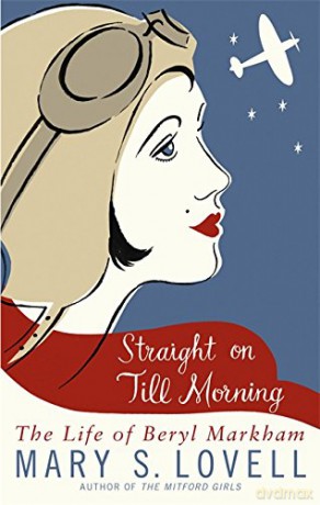 Straight On Till Morning: The Life Of Beryl Markham - Mary S. Lovell [KSIĄŻKA]