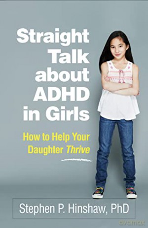 Straight Talk about ADHD in Girls: How to Help Your Daughter Thrive - Stephen P. Hinshaw [KSIĄŻKA]