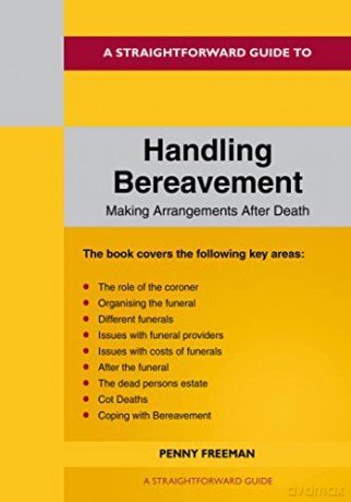 Straightforward Guide To Handling Bereavement, A: Making Arrangements Following Death - Freeman [KSIĄŻKA]
