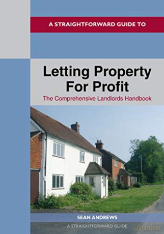 Straightforward Guide to Letting Property for Profit, A: The Comprehensive Landlords Handbook - Sean Andrews [KSIĄŻKA]