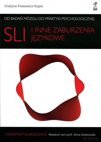 SLI i inne zaburzenia językowe. Od badań mózgu do praktyki psychologicznej - Grażyna Krasowicz-Kupis [KSIĄŻKA]