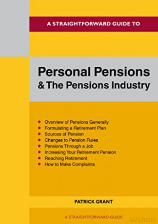 Straightforward Guide To Personal Pensions And The Pension Industry, A: Revised Edition 2022 - Patrick Grant [KSIĄŻKA]