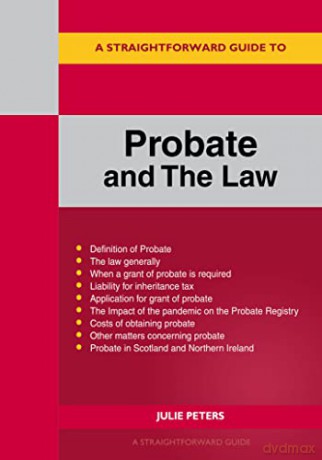 Straightforward Guide to Probate and the Law, A: Revised Edition 2022 - Julie Peters [KSIĄŻKA]