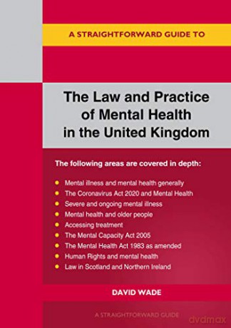 Straightforward Guide to The Law and Practice of Mental He alth in the UK, A: Revised Edition 2020 - David Wade [KSIĄŻKA]