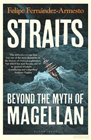Straits: Beyond the Myth of Magellan - Felipe Fernandez-Armesto [KSIĄŻKA]