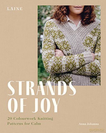 Strands of Joy: 20 Colourwork Knitting Patterns for Calm - Laine [KSIĄŻKA]