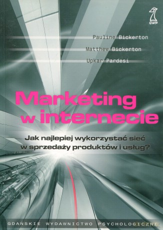 Marketing w internecie. Jak najlepiej wykorzystać sieć do sprzedaży produktów i usług - Upkar Pardesi, Matthew Bickerton, Pauline Bickerton [KSIĄŻKA]