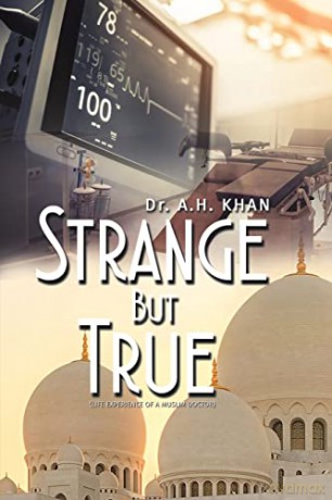 Strange But True: Life experience of a Muslim doctor - Dr. A.H. Khan [KSIĄŻKA]