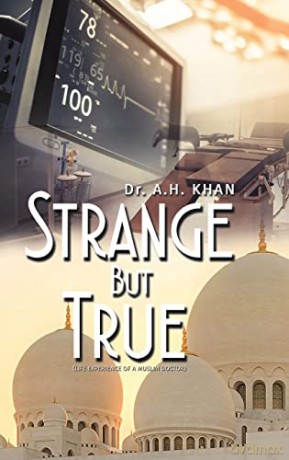 Strange But True: Life experience of a Muslim doctor - Dr. A.H. Khan [KSIĄŻKA]