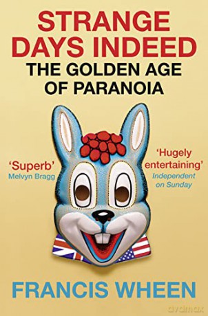 Strange Days Indeed: The Golden Age of Paranoia - Francis Wheen [KSIĄŻKA]