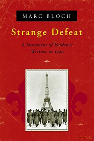 Strange Defeat: A Statement of Evidence Written in 1940 - Marc Bloch [KSIĄŻKA]