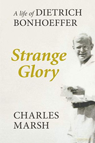 Strange Glory: A Life Of Dietrich Bonhoeffer - Charles Marsh [KSIĄŻKA]
