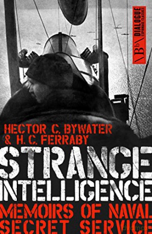 Strange Intelligence: Memoirs of Naval Secret Service (Dialogue Espionage Classics) - Hector Bywater [KSIĄŻKA]