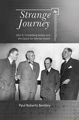 Strange Journey: John R. Friedeberg Seeley and the Quest for Mental Health (North American Jewish Studies) - Paul Roberts Bentley [KSIĄŻKA]