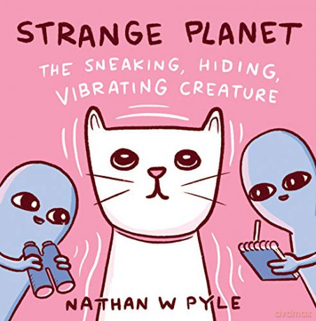 Strange Planet: The Sneaking, Hiding, Vibrating Creature - Nathan W. Pyle [KOMIKS]
