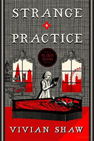 Strange Practice: A Dr Greta Helsing Novel - Vivian Shaw [KSIĄŻKA]