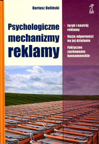 Psychologiczne mechanizmy reklamy - Dariusz Doliński [KSIĄŻKA]