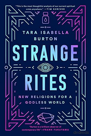 Strange Rites: New Religions for a Godless World - Tara Isabella Burton [KSIĄŻKA]