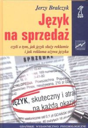 Język na sprzedaż czyli o tym, jak język służy reklamie i jak reklama używa języka - Jerzy Bralczyk [KSIĄŻKA]