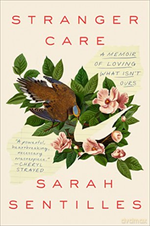 Stranger Care: A Memoir of Loving What Isn't Ours - Sarah Sentilles [KSIĄŻKA]