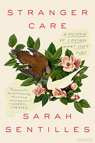 Stranger Care: A Memoir of Loving What Isn't Ours - Sarah Sentilles [KSIĄŻKA]
