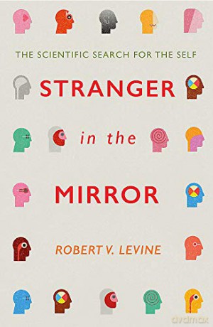 Stranger in the Mirror: The Scientific Search for the Self - Robert Levine [KSIĄŻKA]