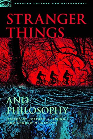 Stranger Things and Philosophy: Thus Spake the Demogorgon: 126 (Popular Culture and Philosophy, 126) - Jeffrey A. Ewing [KSIĄŻKA]