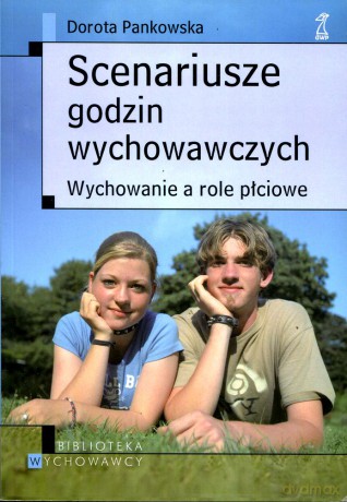 Scenariusze godzin wychowawczych. Wychowanie a role płciowe - Dorota Pankowska [KSIĄŻKA]